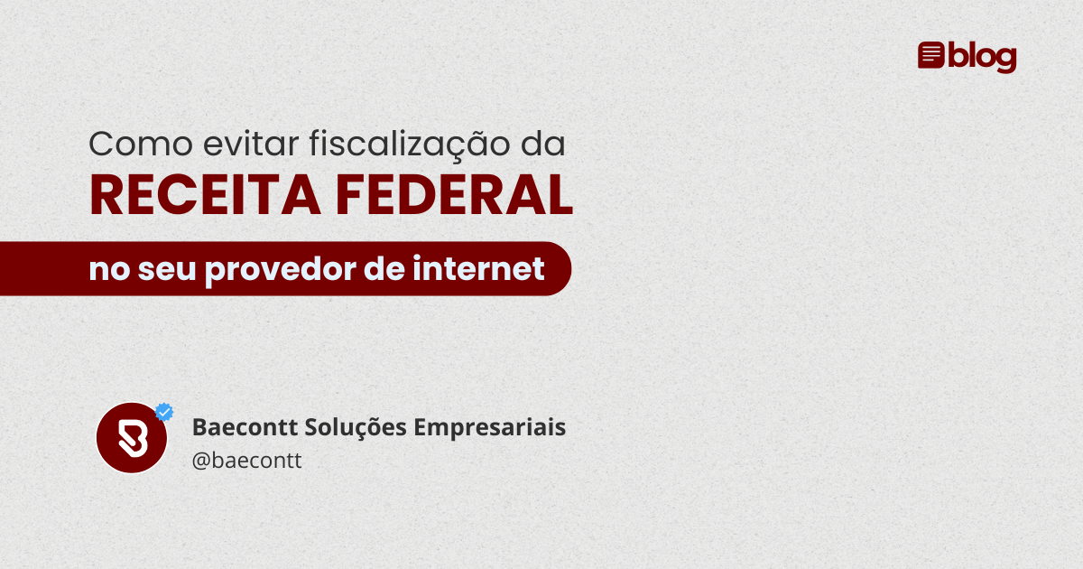 Como evitar fiscalização da Receita Federal no seu provedor de internet