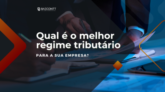 Qual é o melhor regime tributário para a sua empresa?